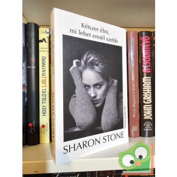   Sharon Stone: Kétszer élni, mi lehet ennél szebb (újszerű)
