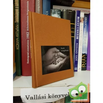   Kezek evangéliuma Kézikönyv és lelki útravaló a diakóniában dolgozóknak