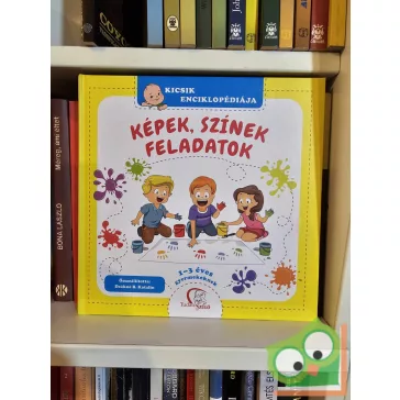   Kicsik enciklopédiája  - Képek, színek, feladatok - 1-3 éves gyermekeknek