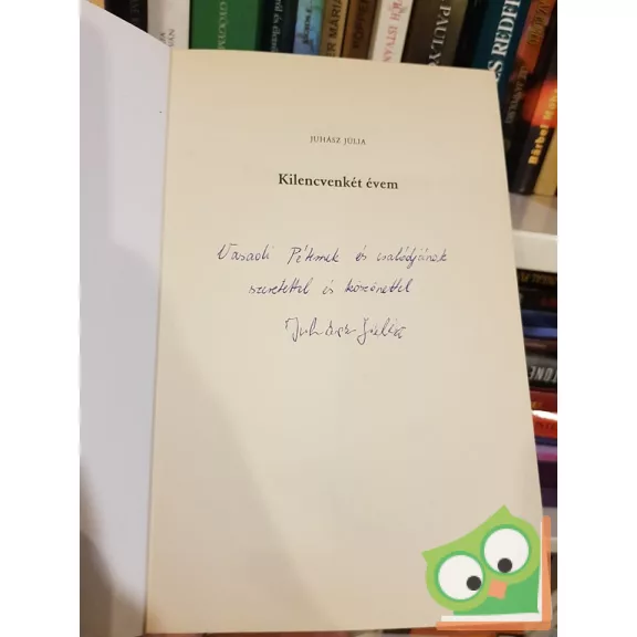 Juhász Júlia: Kilencvenkét évem (Dedikált)