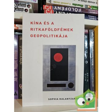   Sophia Kalantzakos: Kína és a ritkaföldfémek geopolitikája