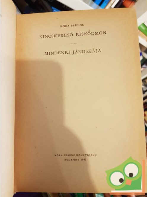 Móra Ferenc: Kincskereső kisködmön / Mindenki Jánoskája