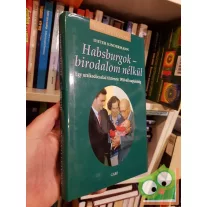   Dieter Kindermann: Habsburgok - birodalom nélkül ( Királyi házak)