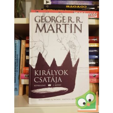   George R. R. Martin - Landry Q. Walker: Királyok csatája 1. (A tűz és jég dala 5.) (képregény 1. kötet)