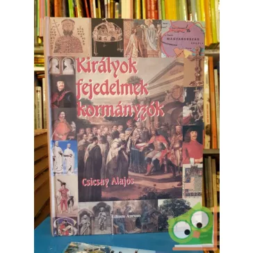 Csicsay Alajos: Királyok fejedelmek kormányzók