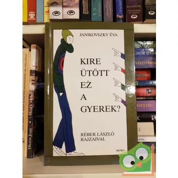 Janikovszky Éva: Kire ütött ez a gyerek?