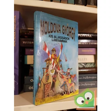Moldova György: Kis aljasságok lányaimnak