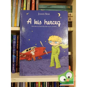   Joann Sfar: A kis herceg  (Antoine De Saint-Exupéry Műve Nyomán)