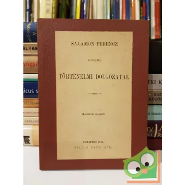 Salamon Ferencz: Kisebb történelmi dolgozatai (Ritka)