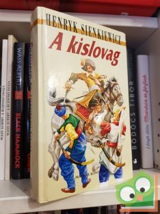 Henryk Sienkiewicz: A kislovag (A trilógia 3.)