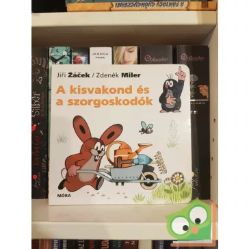   Zdenek Miler - Jiri Zácek: A kisvakond és a szorgoskodók (Kisvakond) (keménylapos) (ritka)