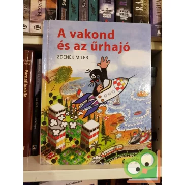 Zdeněk Miler: A vakond és az űrhajó (Kisvakond)