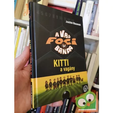 Joachim Masannek: Kitti, a vagány (A Vad Focibanda 3.)