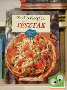 Mocsári János (szerk.): Kiváló receptek: Tészták