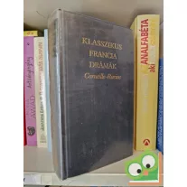   Pierre Corneille, Jean Racine: Klasszikus francia drámák (világirodalom klasszikusai)