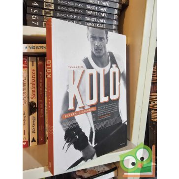 Tamás Rita: Koló - Egy kenus legendája
