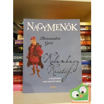   Alessandro Gatti: Kolumbusz Kristóf - A határokat nem ismerő utazó (Nagymenők)
