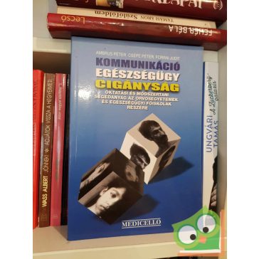   Ambrus Péter - Csépe Péter - Forrai Judit: Kommunikáció, egészségügy, cigányság
