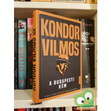 Kondor Vilmos: A budapesti kém (Bűnös Budapest-ciklus 3.)