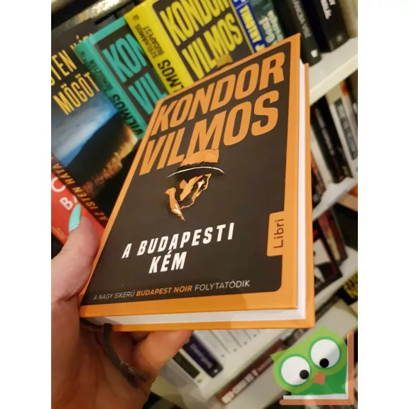 Kondor Vilmos: A budapesti kém (Bűnös Budapest-ciklus 3.)