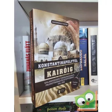 Maderspach Viktor: Konstantinápolytól Kairóig