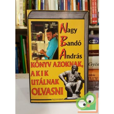   Nagy Bandó András: Könyv azoknak, akik utálnak olvasni (dedikált)