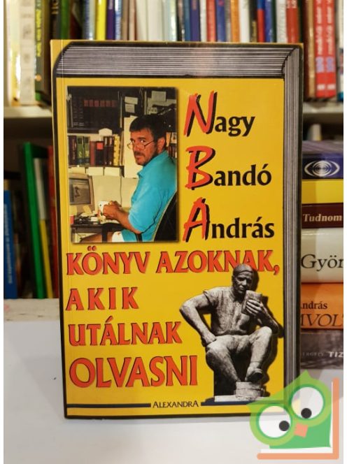 Nagy Bandó András: Könyv azoknak, akik utálnak olvasni (dedikált)