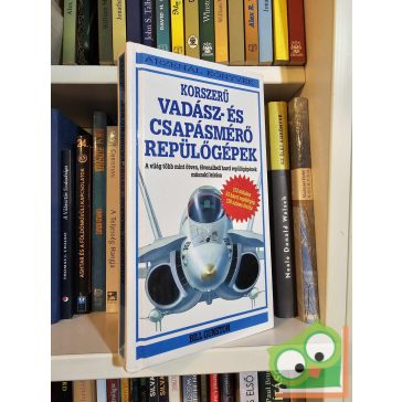   Bill Gunston: Korszerű vadász- és csapásmérő repülőgépek