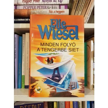 Elie Wiesel: Minden folyó a tengerbe siet