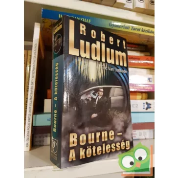   Robert Ludlum, Eric Van Lustbader: Bourne - A kötelesség (Fantom/Bourne 10.)