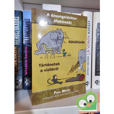   Paul White: Kötélhúzás / Történetek a vízilóról (A dzsungeldoktor állatmeséi) (ritka)