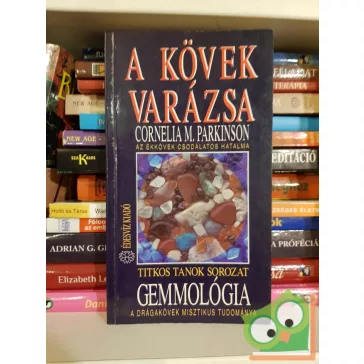   Cornelia M. Parkinson: A kövek varázsa - Az ékkövek csodálatos hatalma (Titkos tanok sorozat Gemmológia)