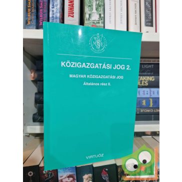   Dr. Kalas Tibor: Közigazgatási jog 2 - Magyar közigazgatási jog általános rész II.