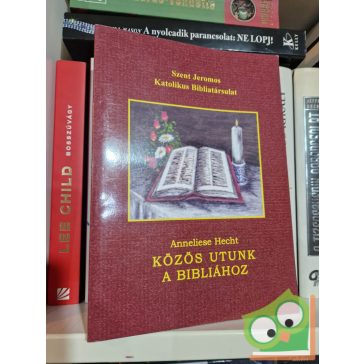   Anneliese Hecht: Közös utunk a Bibliához - A csoportos bibliaolvasás módszerei