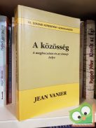 Jean Vanier: A közösség (a megbocsátás és az ünnep helye)