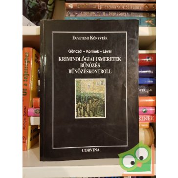   Gönczöl Katalin, Korinek László, Lévai Miklós: Kriminológiai ismeretek, bűnözés, bűnözéskontroll