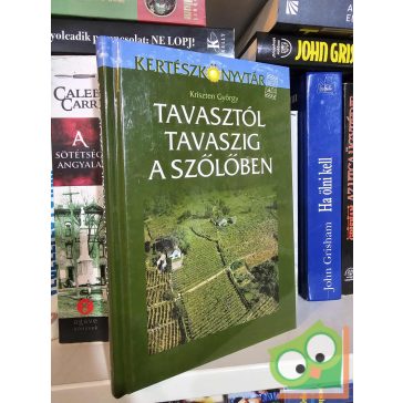   Kriszten György: Tavasztól tavaszig a szőlőben (Kertészkönyvtár)