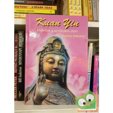 Daniela Schenker: Kuan Yin Kísérőnk a spirituális úton