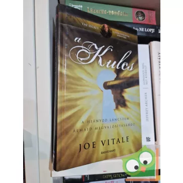   Joe Vitale: A Kulcs - A hiányzó láncszem, amellyel beteljesítheted vágyaidat