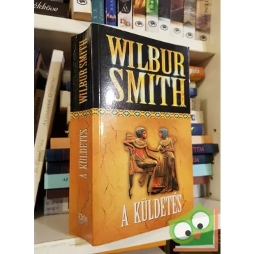 Wilbur Smith: A küldetés (Egyiptom 4.)