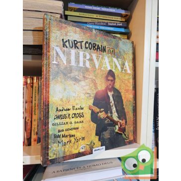   A. Earles, C. Cross, G. G. Gaar, B. Gendron,  T. Martens,  M. Yarm: Kurt Cobain és a Nirvana