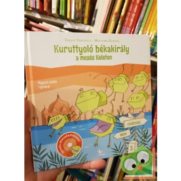   Tarján Veronika: Kuruttyoló békakirály a mesés keleten CD-vel (Kuruttyoló békakirály 3.)