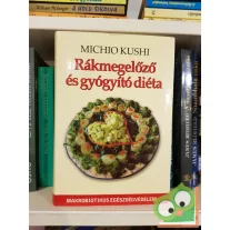 Michio Kushi: Rákmegelőző és gyógyító diéta