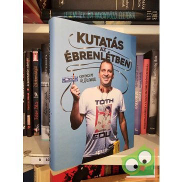 Tóth Edu: Kutatás az ébrenlétben (dedikált)