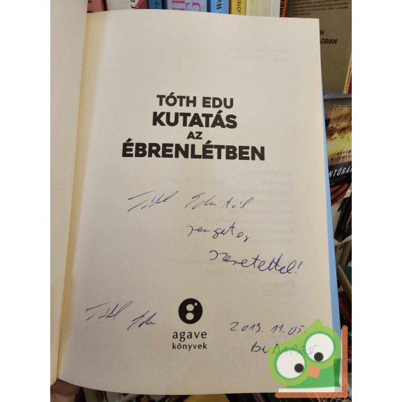 Tóth Edu: Kutatás az ébrenlétben (dedikált)