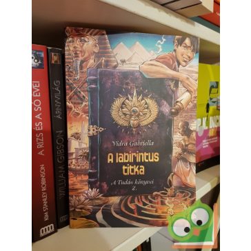   H. Vidra Gabriella: A Labirintus titka (A Tudás könyvei II.)