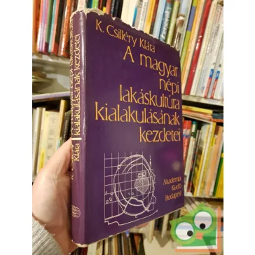   K. Csilléry Klára: A magyar népi lakáskultúra kialakulásának kezdete (Ritka)