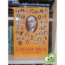 Lakner Lívia: Lakner bácsi és száz gyereke (ritka)