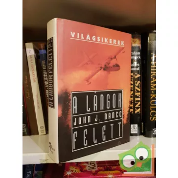 John J. Nance: A lángok felett (Világsikerek sorozat)