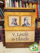 Kiss-Béry: V. László és Ulászló (Magyar királyok és uralkodók 12.)